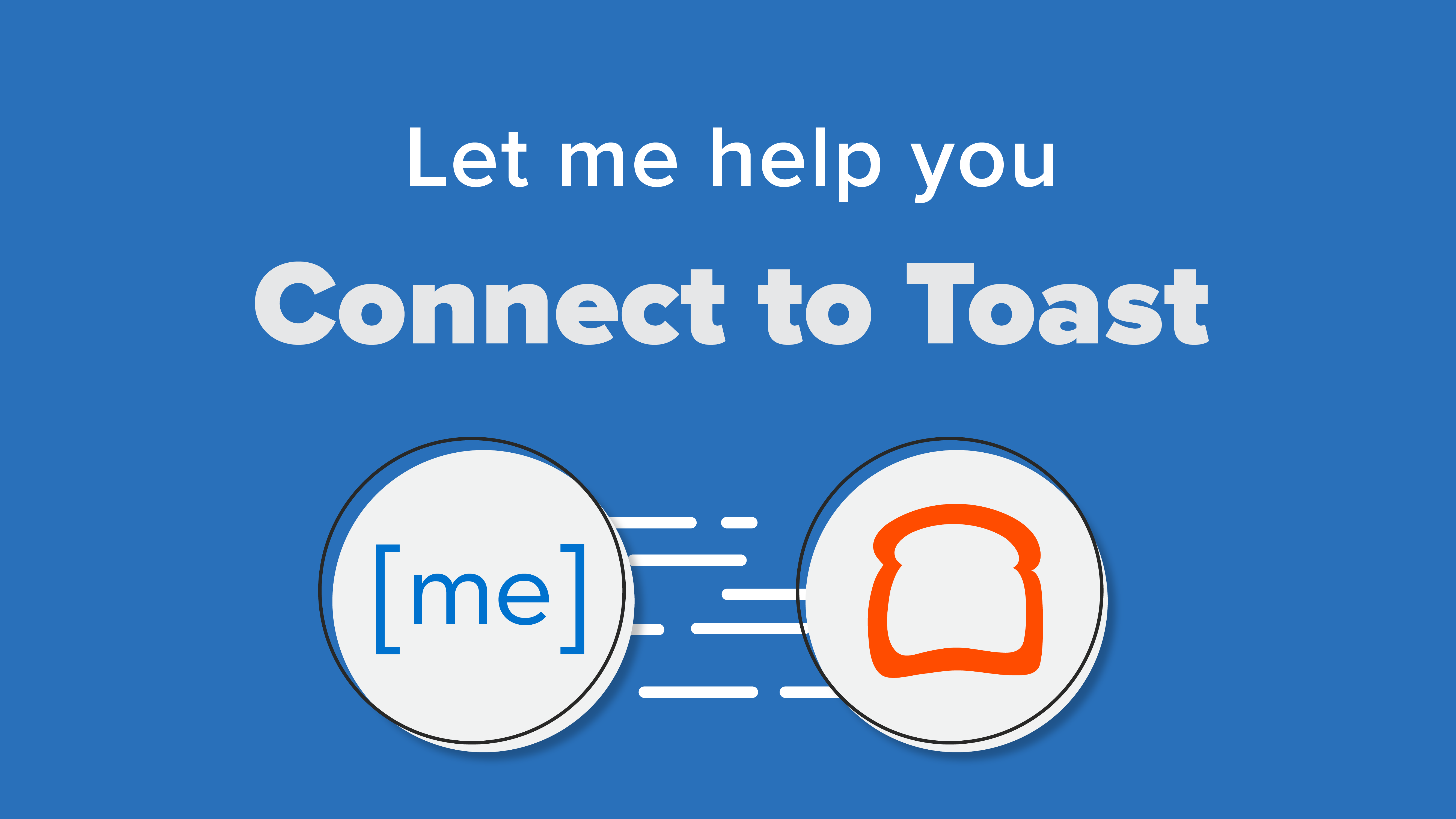 Let me help you connect to Toast